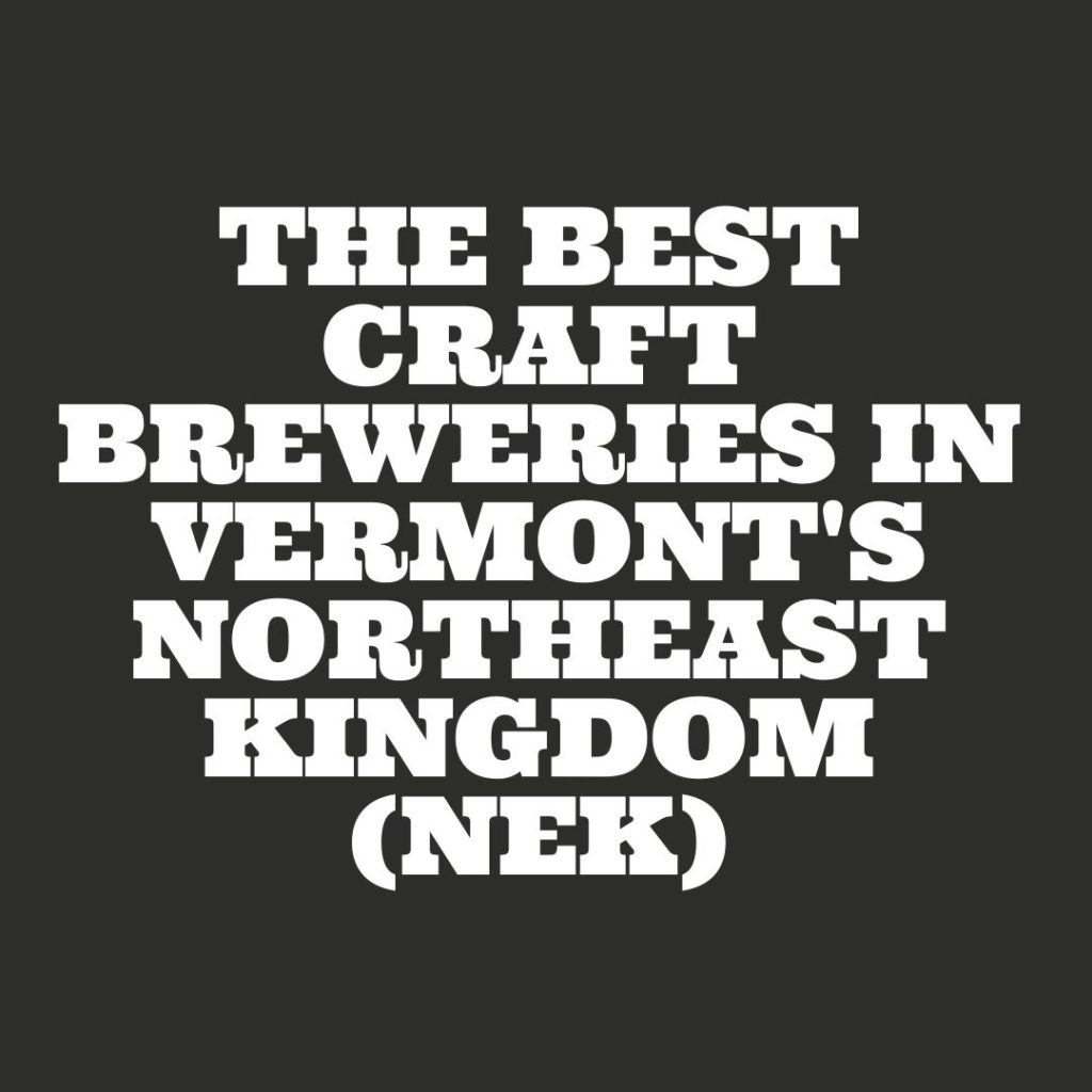 best craft breweries in vermont's northeast kingdom